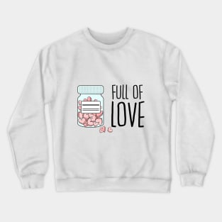 Full of love pills Crewneck Sweatshirt